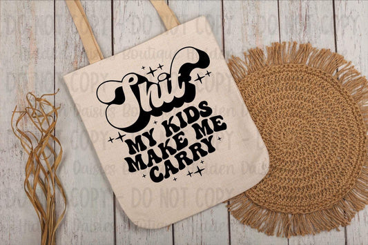 Sh!t My Kids Make Me Carry Canvas Tote