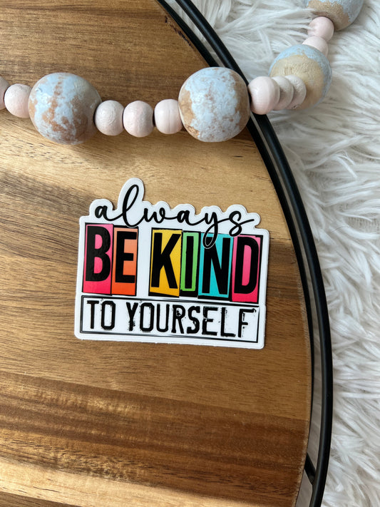 Always Be Kind To Yourself